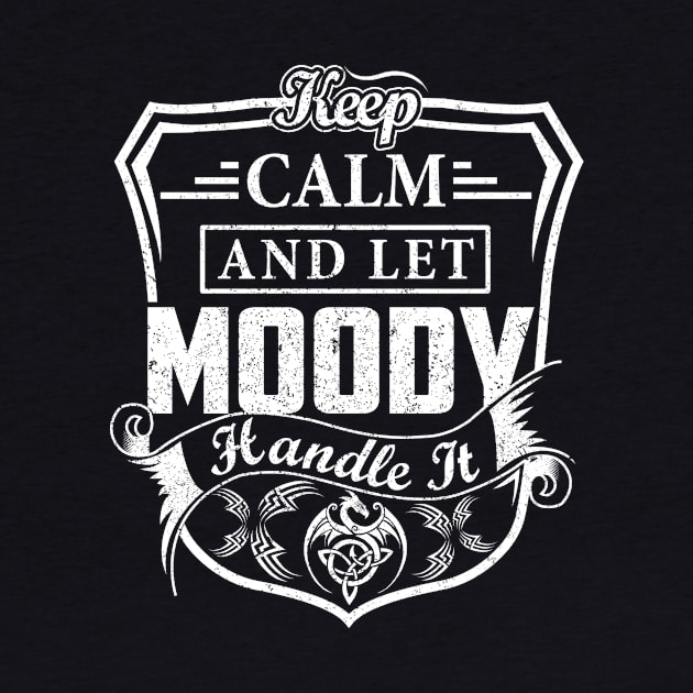 Keep Calm and Let MOODY Handle It by Jenni